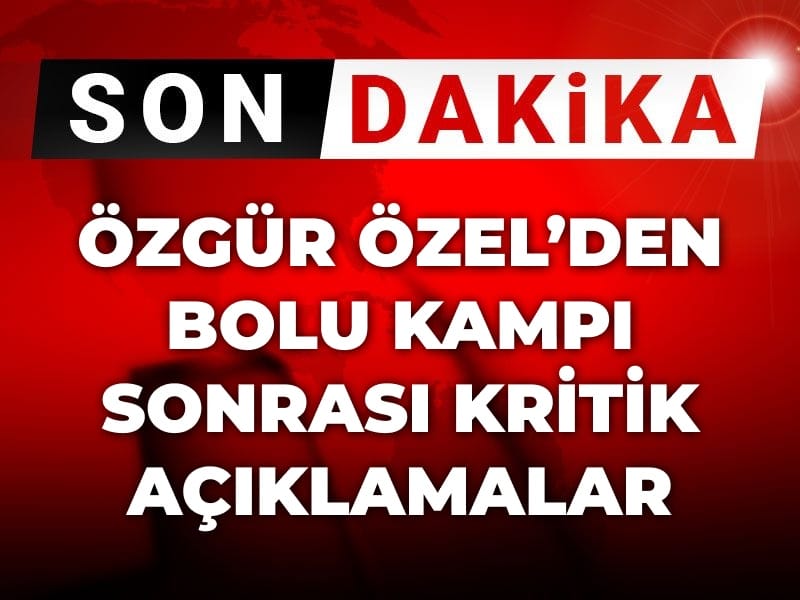 son dakika ozgur ozelden chp bolu kampi sonrasi kritik aciklamalar nfqMMZU4